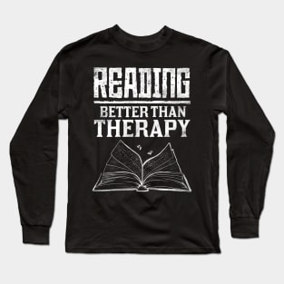 Reading, Better Than Therapy Funny Bibliophile Bookworm Book Lover Author Writer Librarian Humor Vintage Retro Distressed Long Sleeve T-Shirt